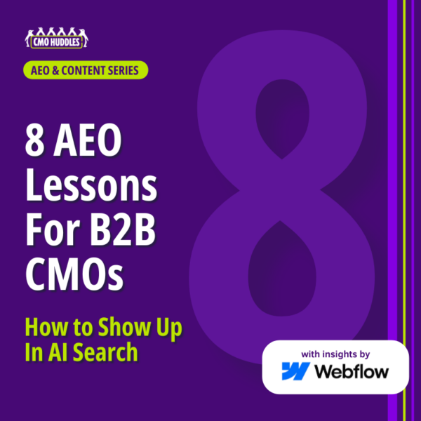 Cover image for “8 AEO Lessons for B2B CMOs: How to Show Up in AI Search” from CMO Huddles with Webflow.